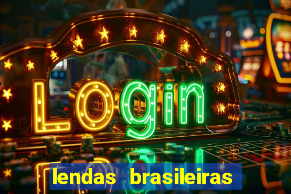 lendas brasileiras desconhecidas do folclore